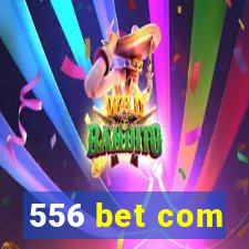 556 bet com